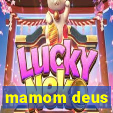 mamom deus